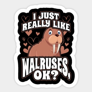 I Just Really Like Walruses OK Cute Walrus Seal Sticker